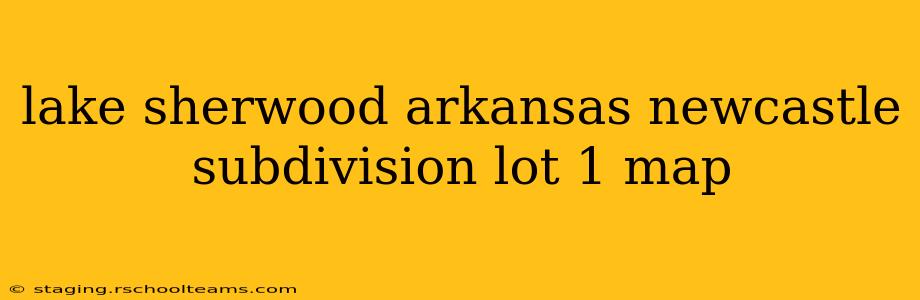 lake sherwood arkansas newcastle subdivision lot 1 map