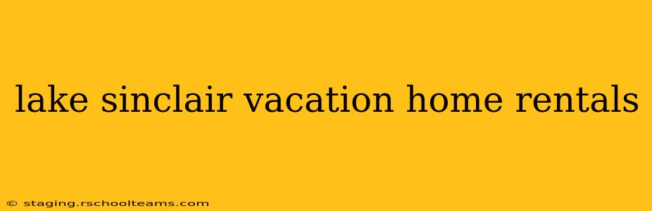 lake sinclair vacation home rentals