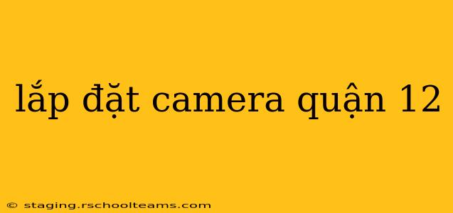 lắp đặt camera quận 12