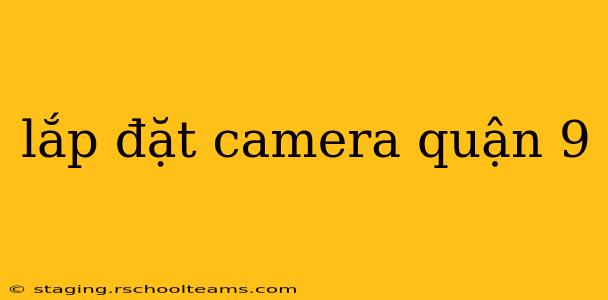 lắp đặt camera quận 9