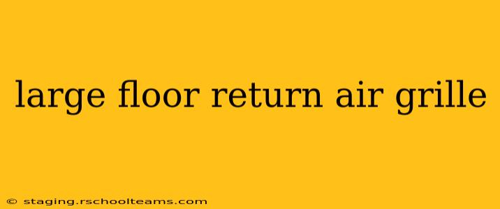 large floor return air grille