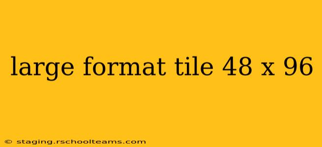 large format tile 48 x 96