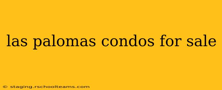 las palomas condos for sale