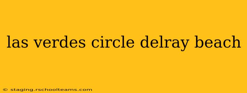 las verdes circle delray beach
