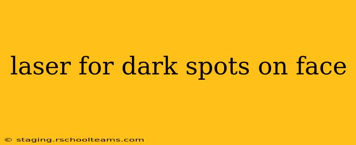 laser for dark spots on face