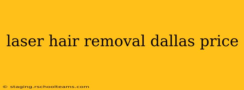 laser hair removal dallas price