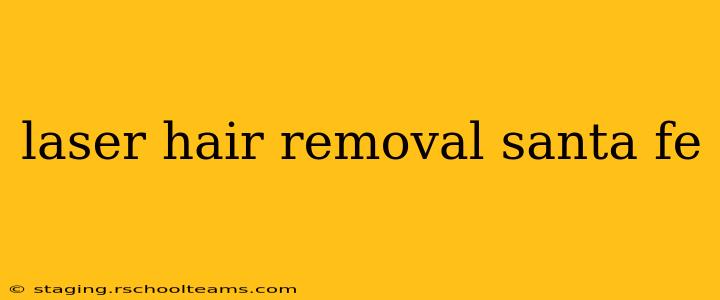 laser hair removal santa fe