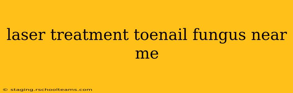 laser treatment toenail fungus near me