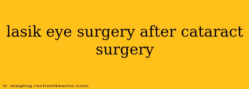 lasik eye surgery after cataract surgery