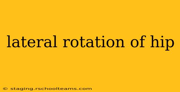 lateral rotation of hip