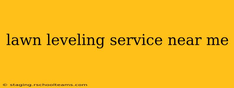 lawn leveling service near me