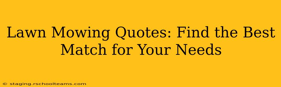 Lawn Mowing Quotes: Find the Best Match for Your Needs