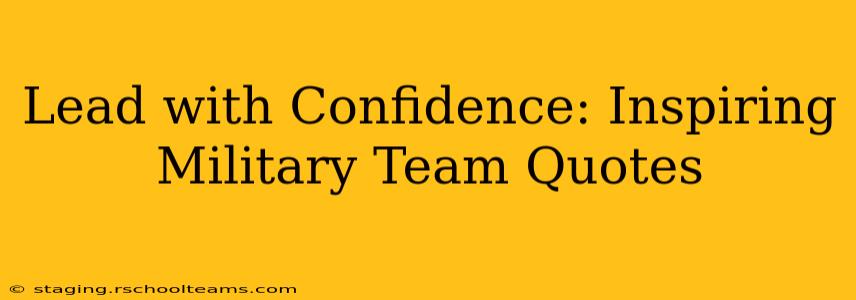 Lead with Confidence: Inspiring Military Team Quotes