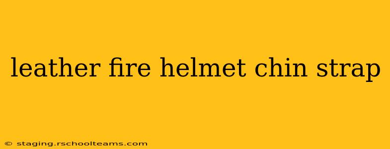 leather fire helmet chin strap
