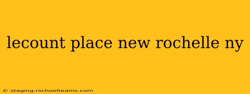 lecount place new rochelle ny