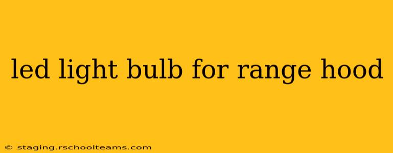 led light bulb for range hood
