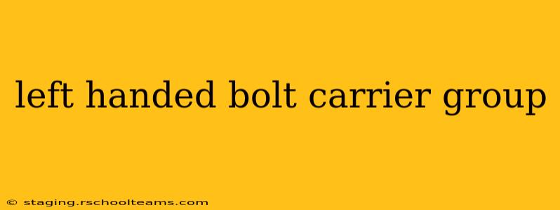 left handed bolt carrier group