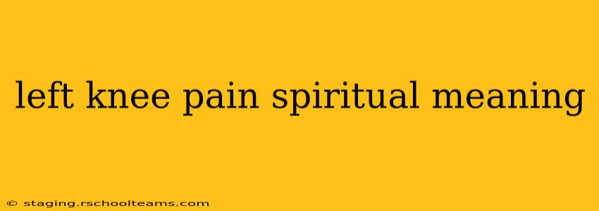 left knee pain spiritual meaning