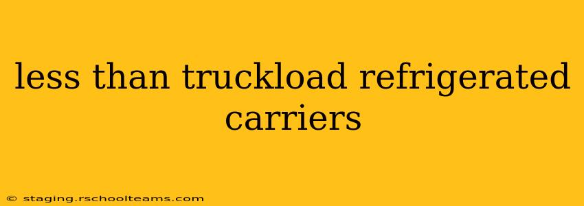 less than truckload refrigerated carriers