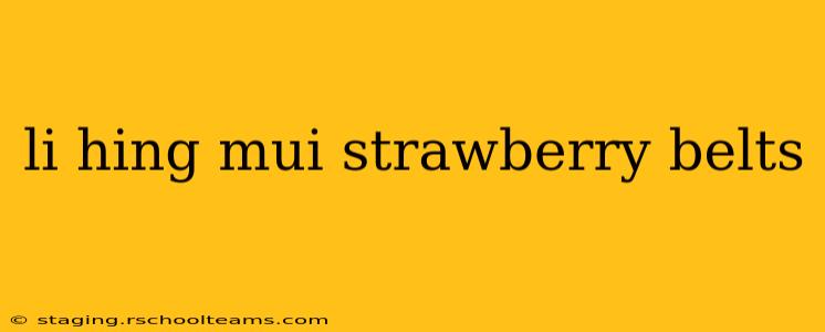 li hing mui strawberry belts