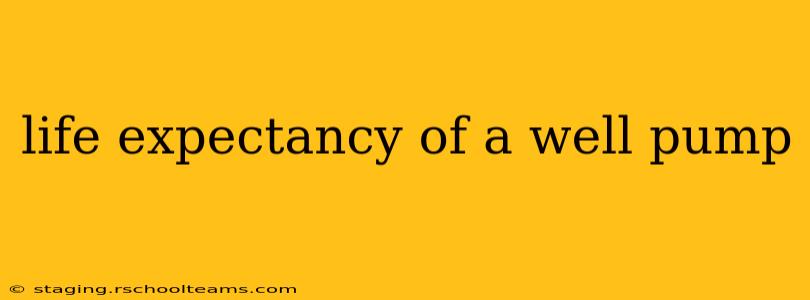 life expectancy of a well pump