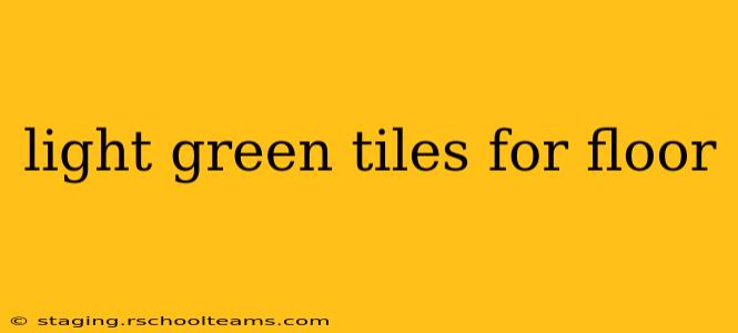 light green tiles for floor