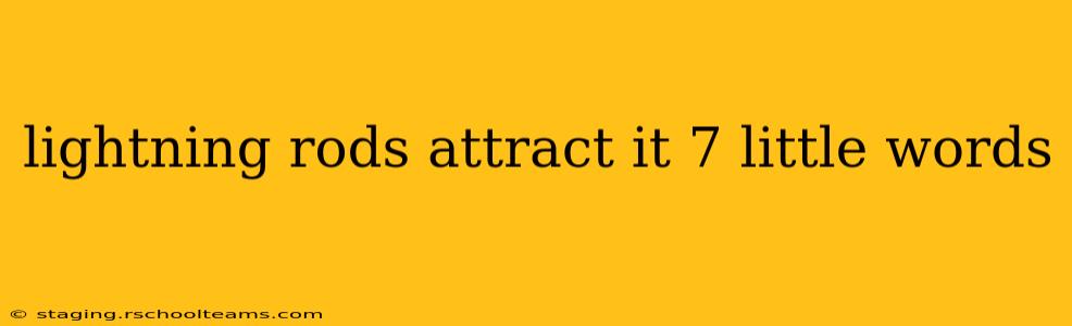 lightning rods attract it 7 little words