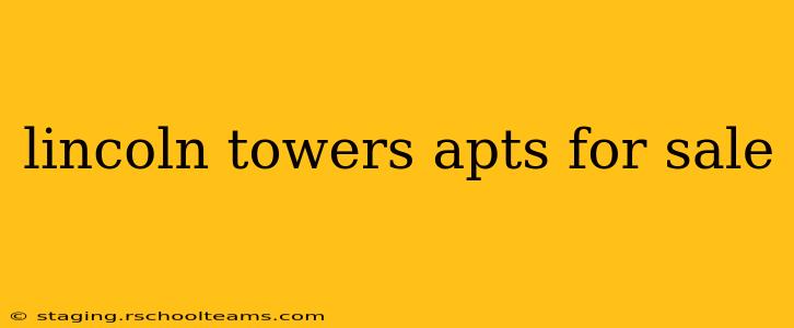 lincoln towers apts for sale