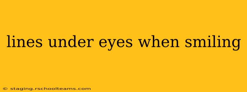lines under eyes when smiling