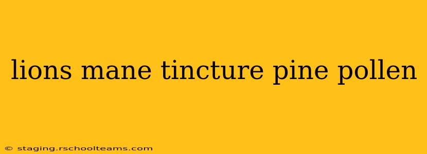 lions mane tincture pine pollen