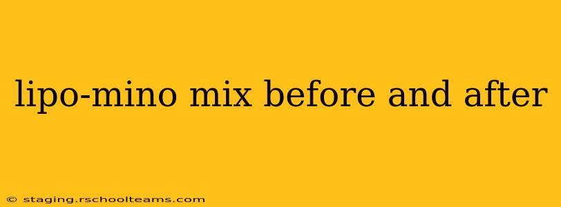 lipo-mino mix before and after