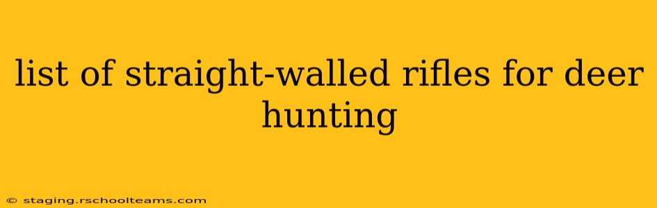 list of straight-walled rifles for deer hunting