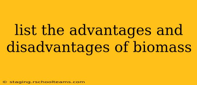 list the advantages and disadvantages of biomass
