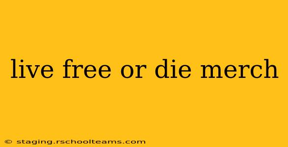 live free or die merch