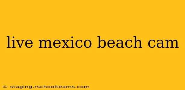 live mexico beach cam