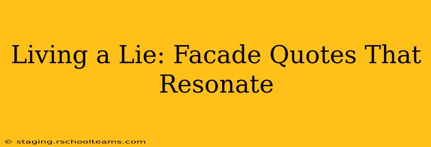 Living a Lie: Facade Quotes That Resonate