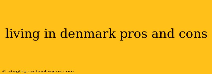 living in denmark pros and cons