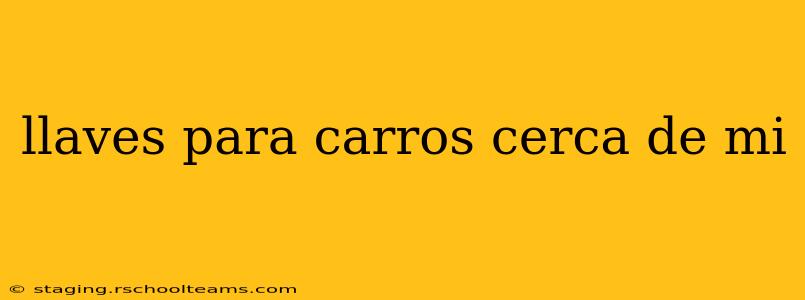 llaves para carros cerca de mi