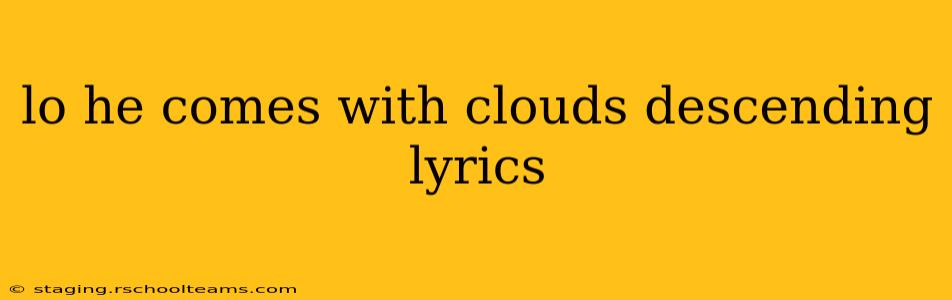 lo he comes with clouds descending lyrics