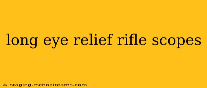 long eye relief rifle scopes