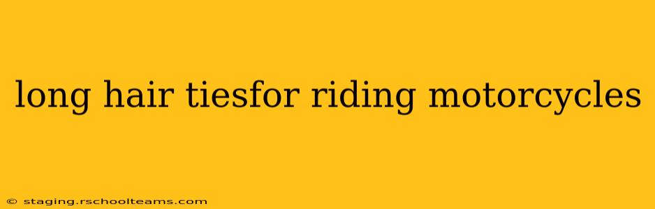 long hair tiesfor riding motorcycles