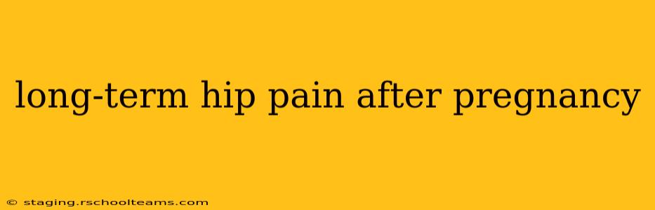 long-term hip pain after pregnancy