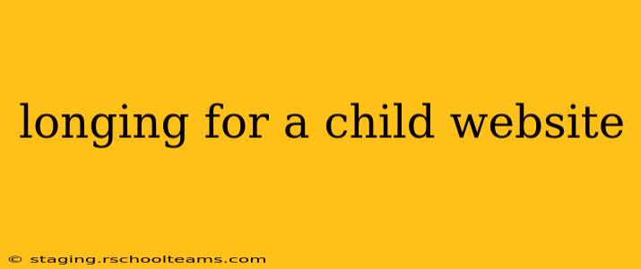 longing for a child website