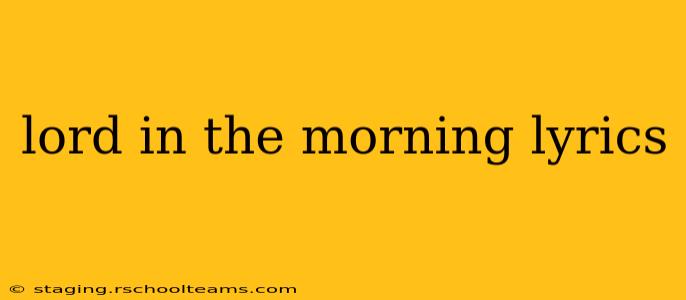 lord in the morning lyrics