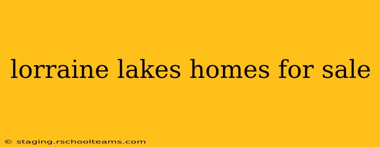 lorraine lakes homes for sale
