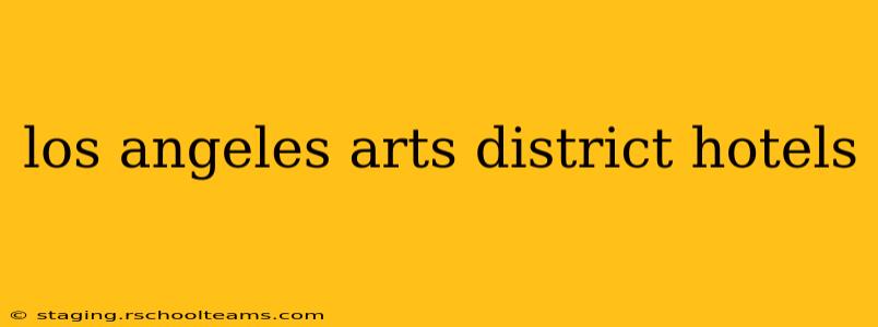 los angeles arts district hotels