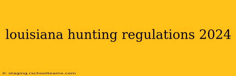 louisiana hunting regulations 2024
