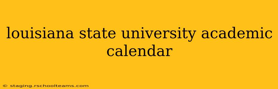 louisiana state university academic calendar