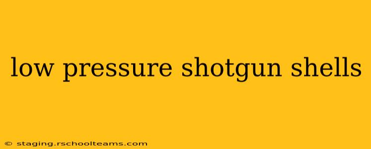 low pressure shotgun shells