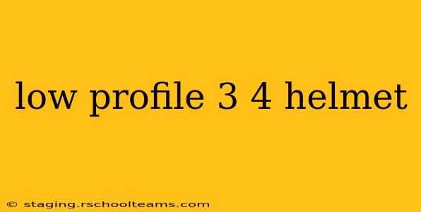 low profile 3 4 helmet